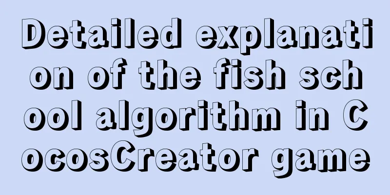 Detailed explanation of the fish school algorithm in CocosCreator game