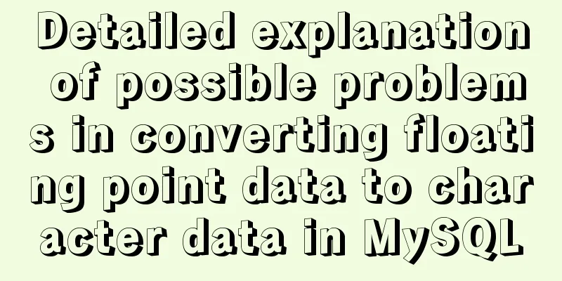 Detailed explanation of possible problems in converting floating point data to character data in MySQL