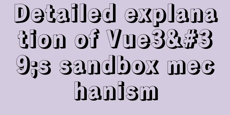 Detailed explanation of Vue3's sandbox mechanism