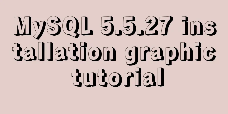 MySQL 5.5.27 installation graphic tutorial