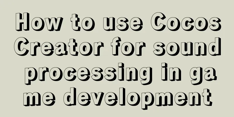 How to use CocosCreator for sound processing in game development