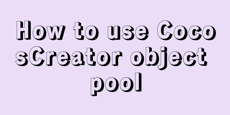 How to use CocosCreator object pool