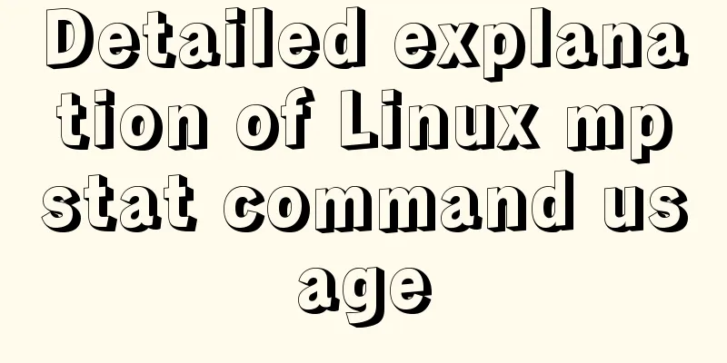 Detailed explanation of Linux mpstat command usage