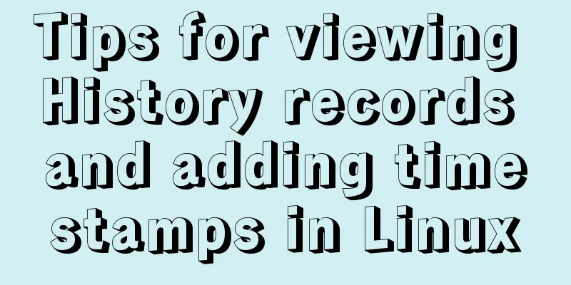 Tips for viewing History records and adding timestamps in Linux