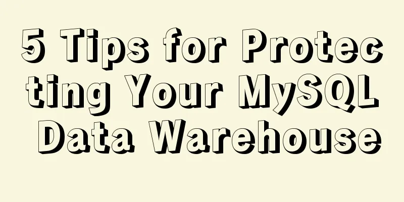 5 Tips for Protecting Your MySQL Data Warehouse