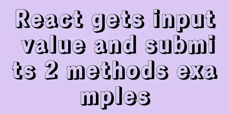 React gets input value and submits 2 methods examples