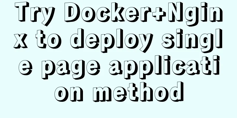 Try Docker+Nginx to deploy single page application method