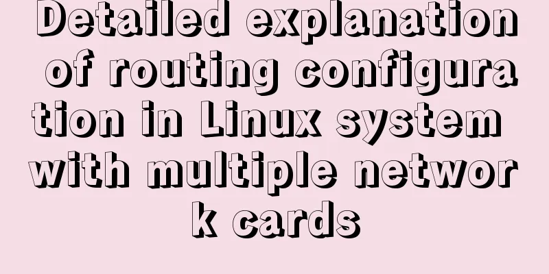 Detailed explanation of routing configuration in Linux system with multiple network cards
