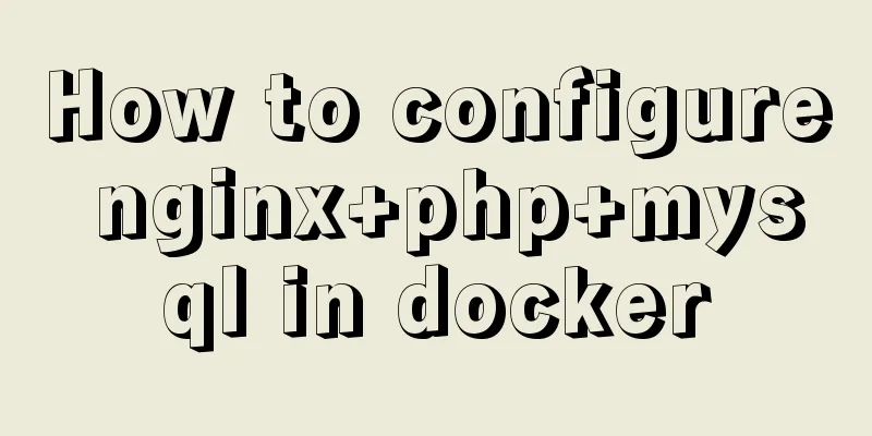 How to configure nginx+php+mysql in docker