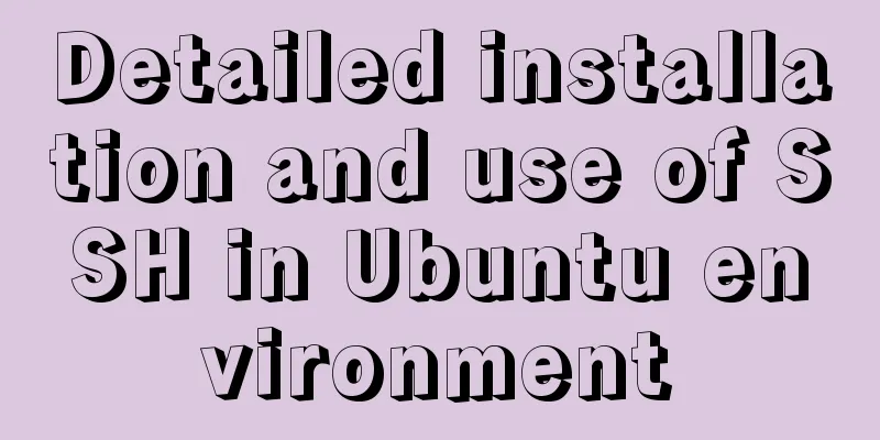 Detailed installation and use of SSH in Ubuntu environment