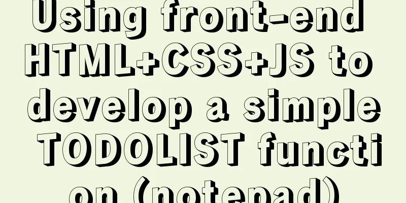 Using front-end HTML+CSS+JS to develop a simple TODOLIST function (notepad)