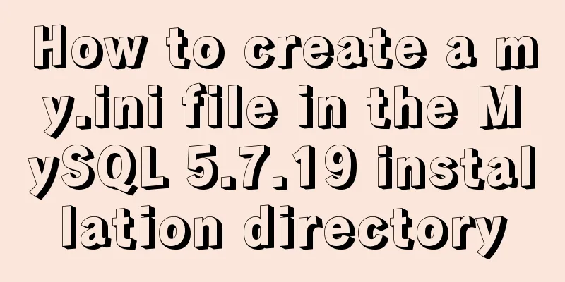 How to create a my.ini file in the MySQL 5.7.19 installation directory