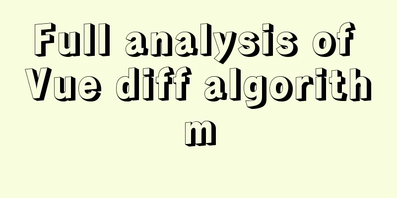 Full analysis of Vue diff algorithm