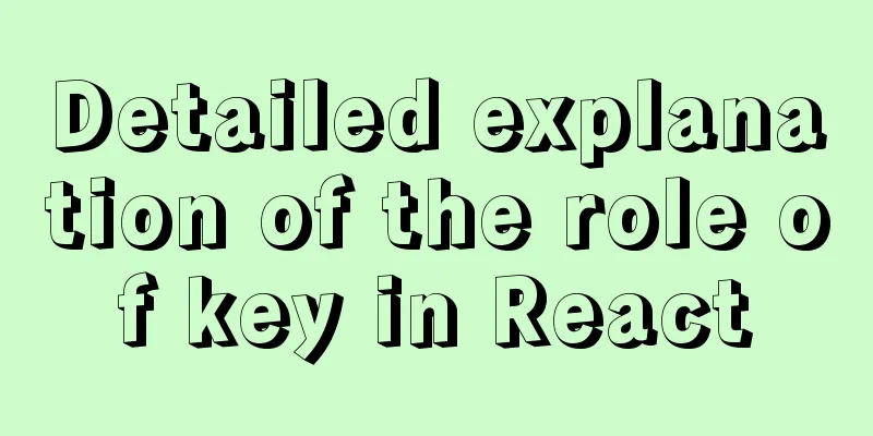 Detailed explanation of the role of key in React