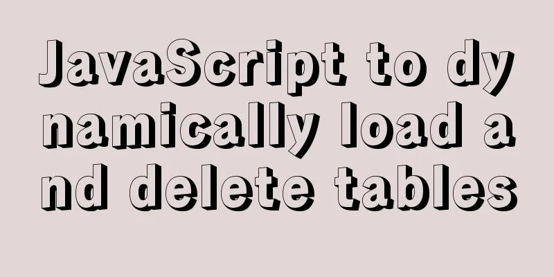 JavaScript to dynamically load and delete tables