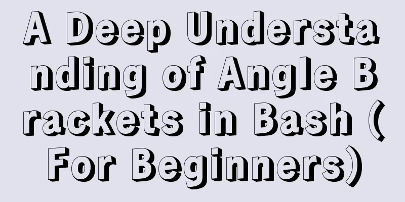 A Deep Understanding of Angle Brackets in Bash (For Beginners)