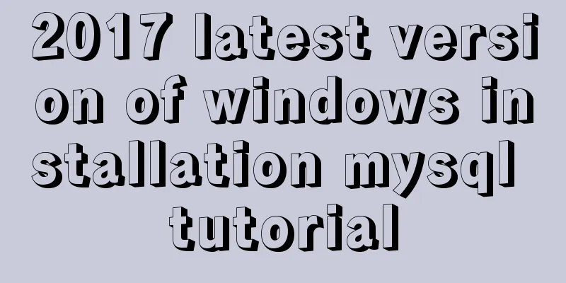 2017 latest version of windows installation mysql tutorial