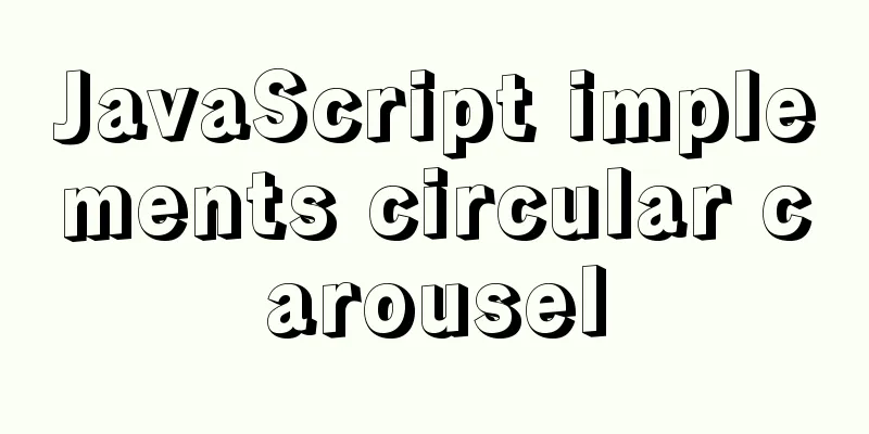 JavaScript implements circular carousel