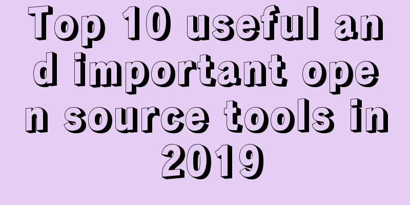 Top 10 useful and important open source tools in 2019