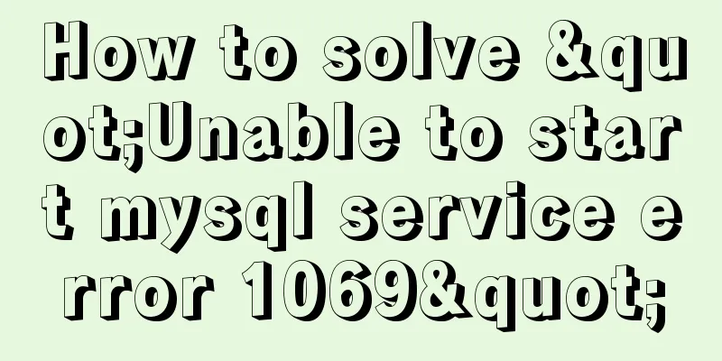 How to solve "Unable to start mysql service error 1069"