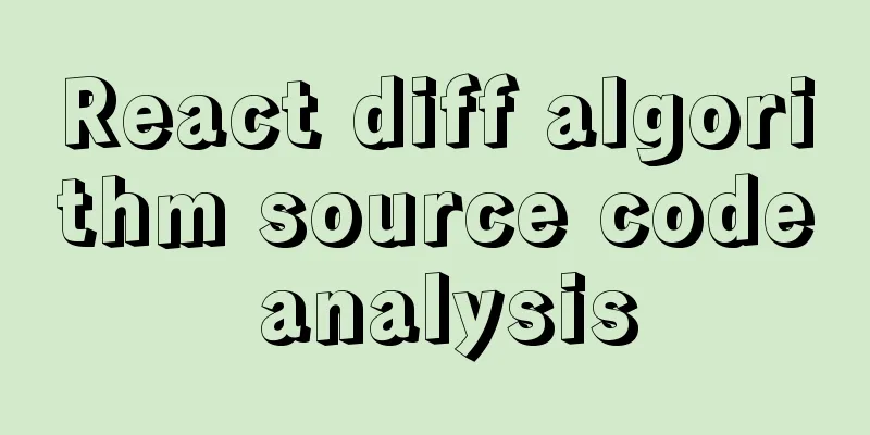 React diff algorithm source code analysis