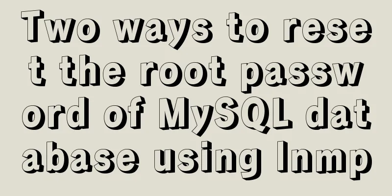 Two ways to reset the root password of MySQL database using lnmp