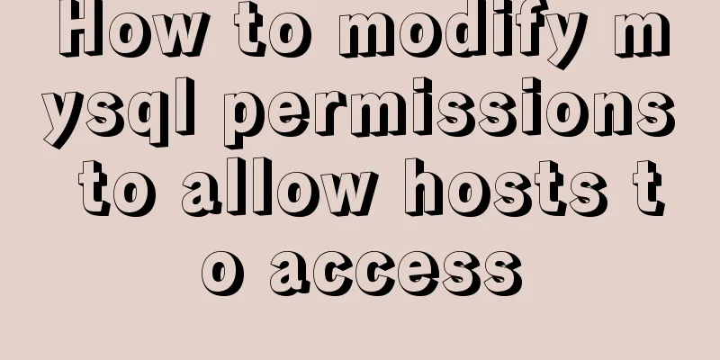 How to modify mysql permissions to allow hosts to access