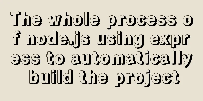 The whole process of node.js using express to automatically build the project