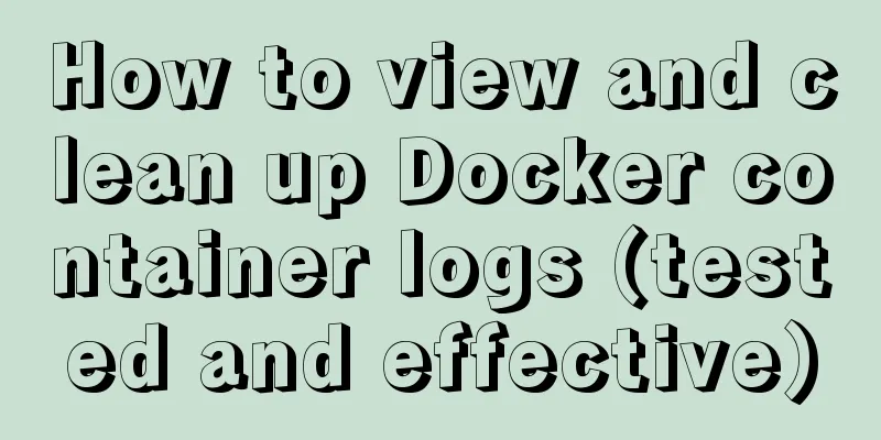 How to view and clean up Docker container logs (tested and effective)
