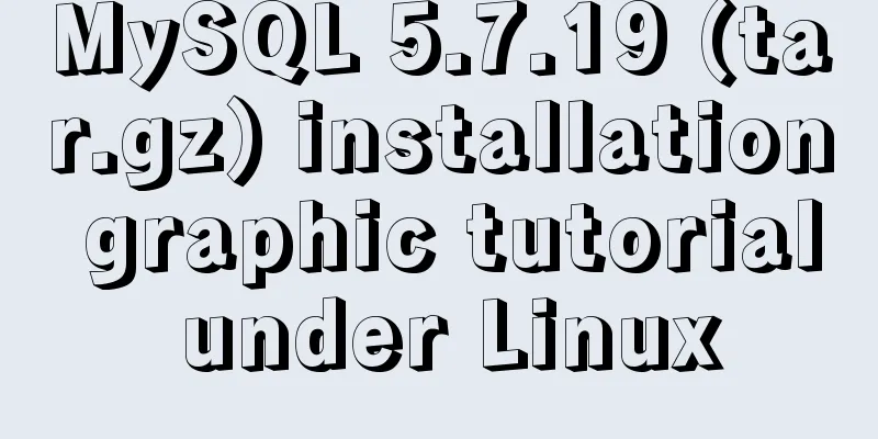 MySQL 5.7.19 (tar.gz) installation graphic tutorial under Linux