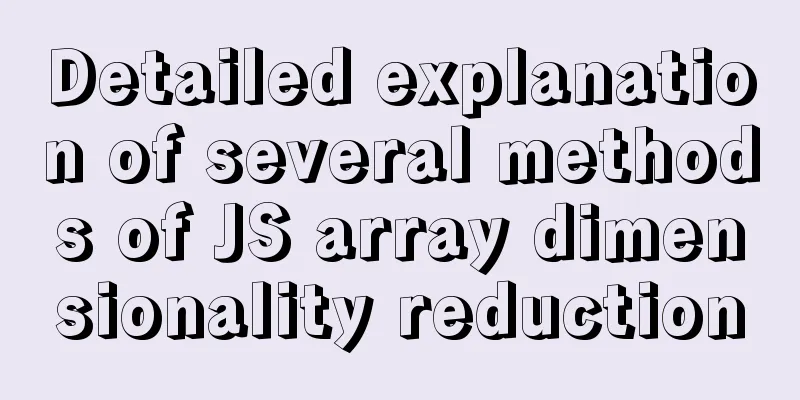 Detailed explanation of several methods of JS array dimensionality reduction