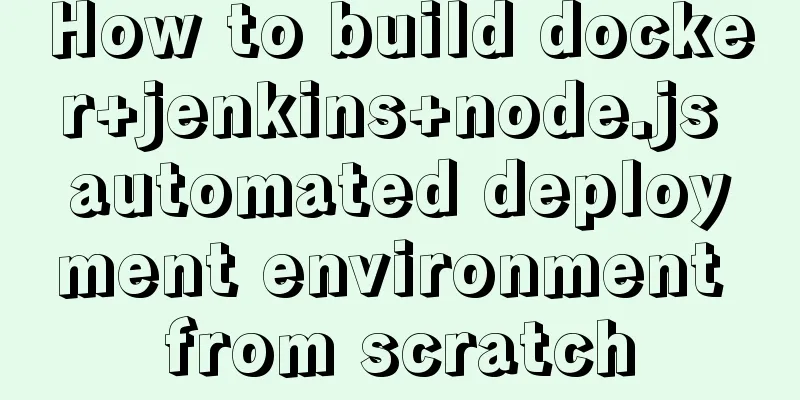 How to build docker+jenkins+node.js automated deployment environment from scratch