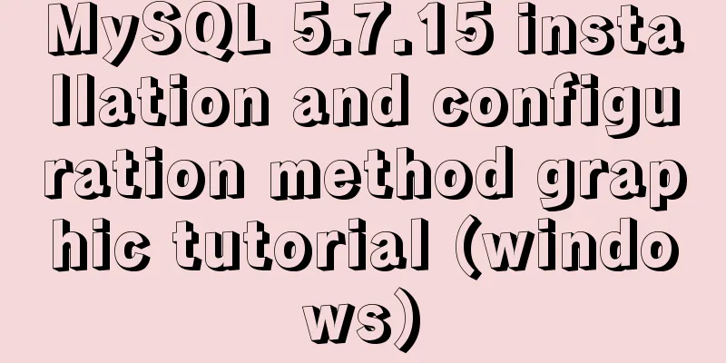 MySQL 5.7.15 installation and configuration method graphic tutorial (windows)