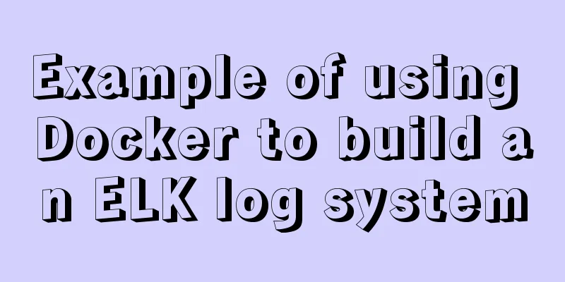Example of using Docker to build an ELK log system