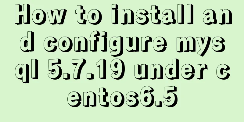 How to install and configure mysql 5.7.19 under centos6.5