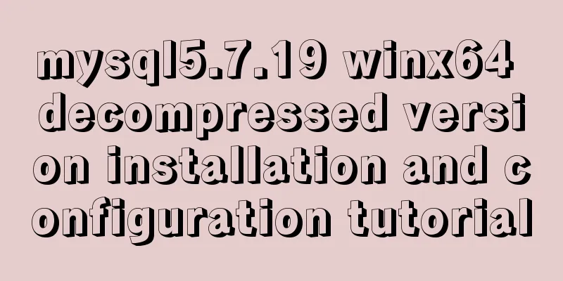 mysql5.7.19 winx64 decompressed version installation and configuration tutorial