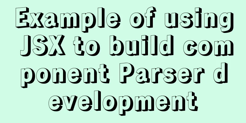 Example of using JSX to build component Parser development