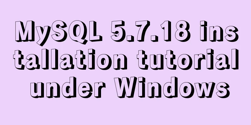 MySQL 5.7.18 installation tutorial under Windows