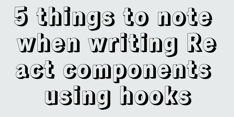 5 things to note when writing React components using hooks