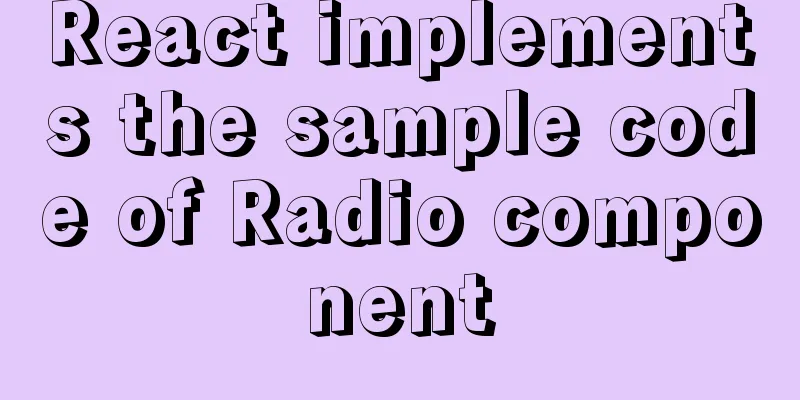 React implements the sample code of Radio component