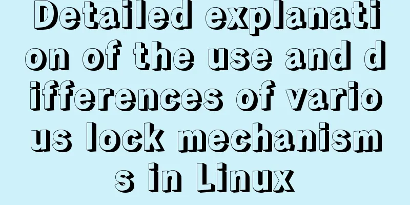 Detailed explanation of the use and differences of various lock mechanisms in Linux