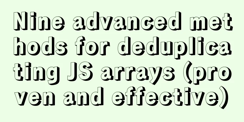 Nine advanced methods for deduplicating JS arrays (proven and effective)