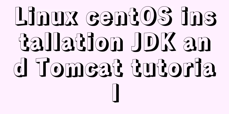 Linux centOS installation JDK and Tomcat tutorial