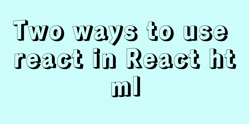 Two ways to use react in React html