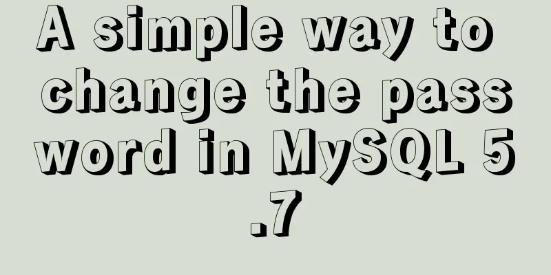 A simple way to change the password in MySQL 5.7