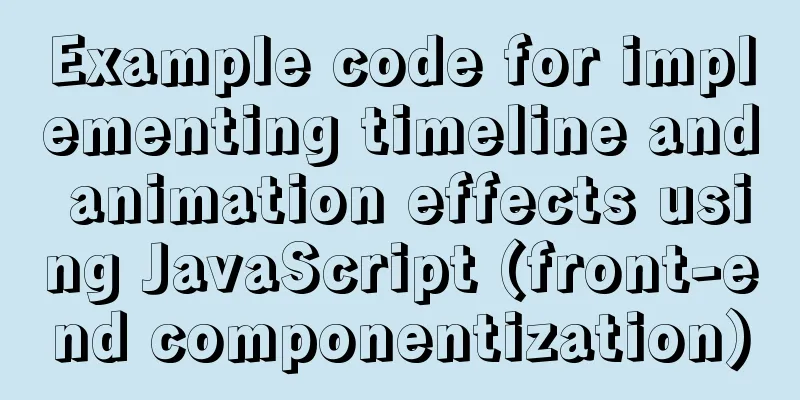 Example code for implementing timeline and animation effects using JavaScript (front-end componentization)