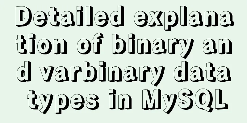 Detailed explanation of binary and varbinary data types in MySQL