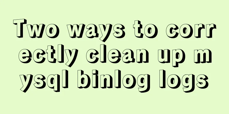 Two ways to correctly clean up mysql binlog logs