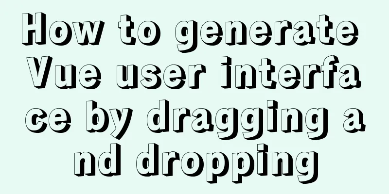 How to generate Vue user interface by dragging and dropping