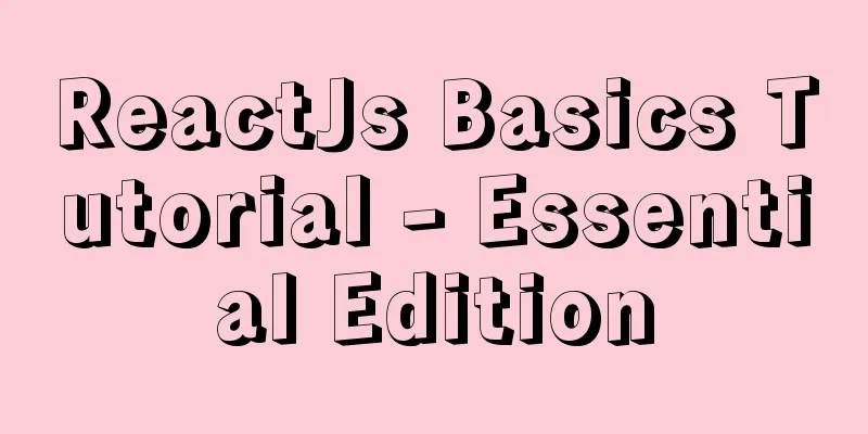 ReactJs Basics Tutorial - Essential Edition